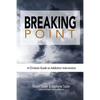 Breaking Point: A Christian Guide to Addiction Intervention - Paperback