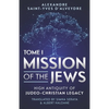 Mission of the Jews: High Antiquity of Judeo-Christian Legacy - Paperback