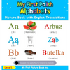 My First Polish Alphabets Picture Book with English Translations: Bilingual Early Learning & Easy Teaching Polish Books for Kids - Hardcover