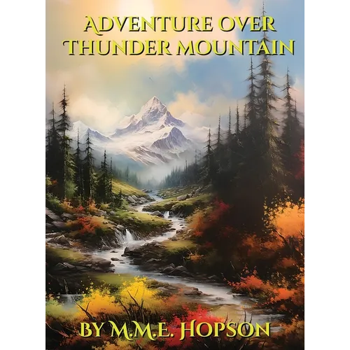 Adventure Over Thunder Mountain: A classic style children's bedtime storybook about two sisters and a family in East Asia overcoming difficulties thro - Hardcover