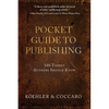 Pocket Guide to Publishing: 100 Things Authors Should Know - Paperback