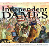 Independent Dames: What You Never Knew about the Women and Girls of the American Revolution - Hardcover