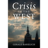 Crisis in the West: The Attempt to Destroy Christian Civilization - Paperback