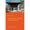 The 88 Temples of Shikoku: Pilgrimage Guidebook - Paperback