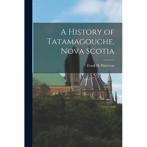 A History of Tatamagouche, Nova Scotia - Paperback