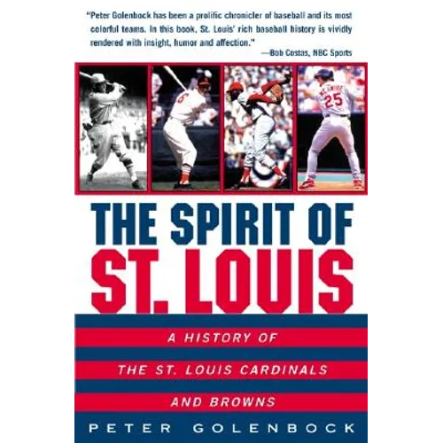 The Spirit of St. Louis: A History of the St. Louis Cardinals and Browns - Paperback