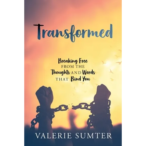Transformed: Breaking Free from the Thoughts and Words that Bind You - Paperback