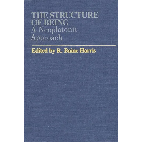 The Structure of Being: A Neoplatonic Approach - Paperback