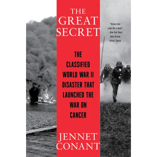 The Great Secret: The Classified World War II Disaster That Launched the War on Cancer - Paperback