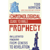 The Chronological Guide to Bible Prophecy: An Illustrated Panorama from Genesis to Revelation - Paperback