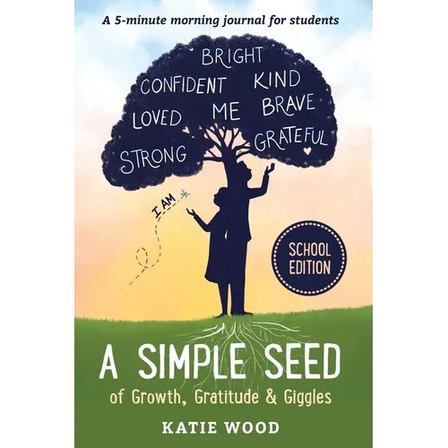 A Simple Seed of Growth, Gratitude & Giggles a 5 minute journal for students, School Edition - Paperback