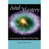 Soul Mastery: Accessing the Gifts of Your Soul - Paperback