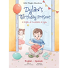 Dylan's Birthday Present/El Regalo de Cumpleaños de Dylan: Bilingual English and Spanish Edition - Hardcover