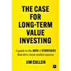 The Case for Long-Term Value Investing: A Guide to the Data and Strategies That Drive Stock Market Success - Hardcover