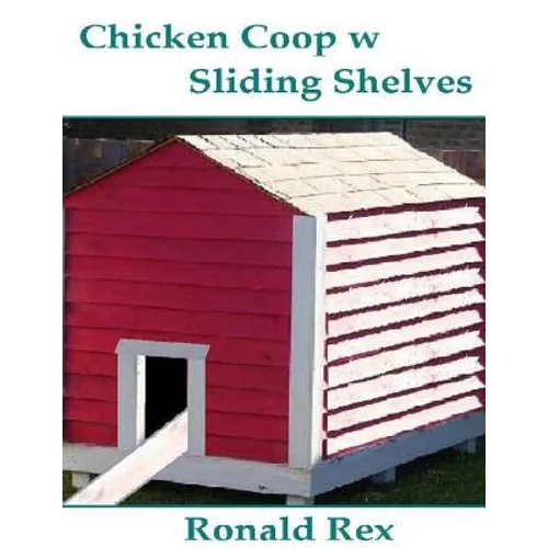 Chicken Coop w Sliding Shelves - Paperback