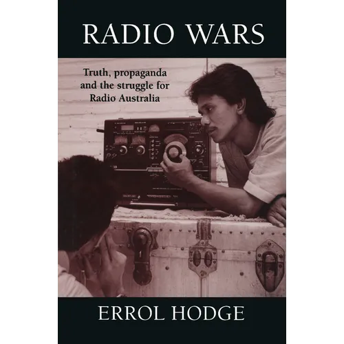 Radio Wars: Truth, Propaganda and the Struggle for Radio Australia - Paperback