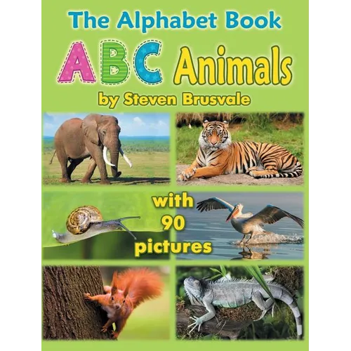 The Alphabet Book ABC Animals: Colorfull and Cognitive Alphabet Book with 90 pictures for 2-5 Year Old Kids - Hardcover