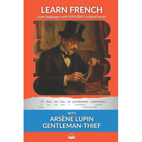 Learn French with Arsène Lupin Gentleman-Thief: Interlinear French to English - Paperback