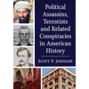 Political Assassins, Terrorists and Related Conspiracies in American History - Paperback