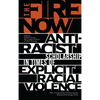 The Fire Now: Anti-Racist Scholarship in Times of Explicit Racial Violence - Paperback