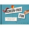 Screen-Free Fun: 80 Amazing Activities from Sock Sliding to Raindrop Racing - Hardcover