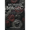 Morbid Magic: Death Spirituality and Culture from Around the World - Paperback