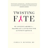 Twisting Fate: My Journey with Brca - From Breast Cancer Doctor to Patient and Back - Hardcover