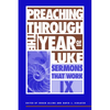 Preaching Through the Year of Luke - Paperback