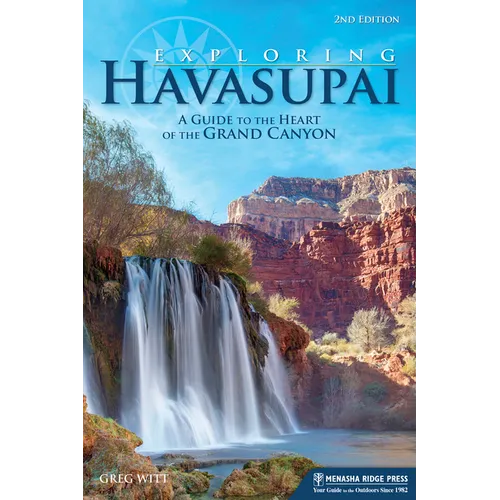 Exploring Havasupai: A Guide to the Heart of the Grand Canyon - Paperback