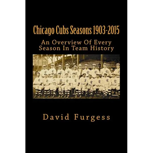 Chicago Cubs Seasons 1903-2015 - Paperback