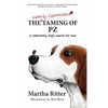 The Nearly Calamitous Taming of PZ: A laboratory dog's search for love - Hardcover