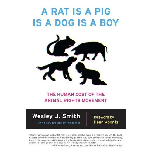 A Rat Is a Pig Is a Dog Is a Boy: The Human Cost of the Animal Rights Movement - Paperback