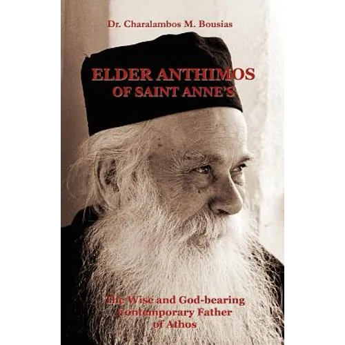 Elder Anthimos Of Saint Anne's: The wise and God-bearing Contemporary Father of Athos - Paperback