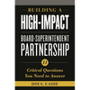 Building a High-Impact Board-Superintendent Partnership: 11 Critical Questions You Need to Answer - Paperback
