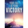Your Fall Is Your Victory - Paperback
