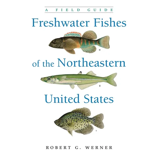 Freshwater Fishes of the Northeastern United States: A Field Guide - Paperback