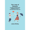 The Lady of Pleasure;A Comedie, As it was Acted by her Majesties Servants, at the private House in Drury Lane - Paperback
