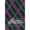 A Shared Authority: Essays on the Craft and Meaning of Oral and Public History - Paperback
