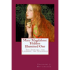 Mary Magdalene: Hidden Illumined One: The Journey, the Legends, the Teachings - Paperback
