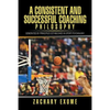 A Consistent and Successful Coaching Philosophy: Generated by Principles Established in Sport Psychology - Paperback