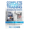 Complete Bodyweight Training for Beginners and Seniors: 7x Your Strength Gains + Shredded Secrets: The Ultimate Muscle Building and Bodybuilding Diet - Hardcover