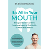 It's All in Your Mouth: Biological Dentistry and the Surprising Impact of Oral Health on Whole Body Wellness - Paperback
