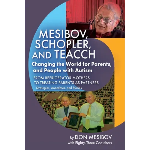 Mesibov, Schopler, and TEACCH: Changing the World for Parents, and People with Autism - Paperback