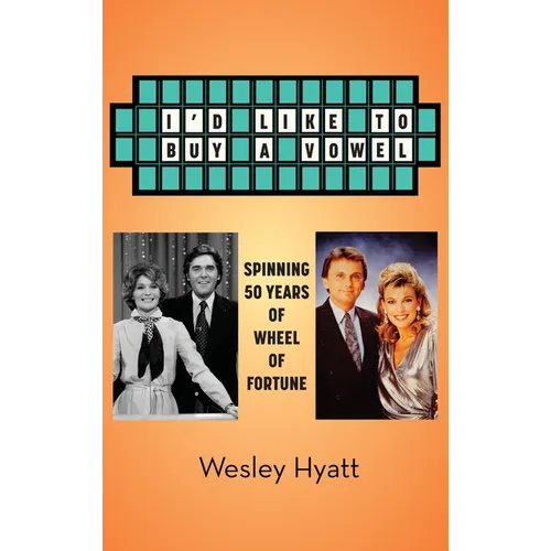 I'd Like to Buy a Vowel - Spinning 50 Years of Wheel of Fortune - Hardcover