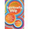 Spiritually, We: The Art of Relating and Connecting from the Heart - Hardcover