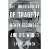 The Inevitability of Tragedy: Henry Kissinger and His World - Paperback