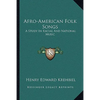 Afro-American Folk Songs: A Study In Racial And National Music - Paperback