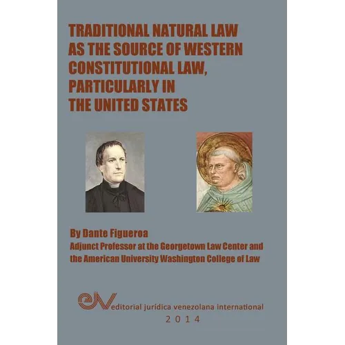 Traditional Natural Law as the Source of Western Constitutional Law, Particularly in the United States - Paperback