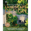 Encyclopedia of Landscape Design: Planning, Building, and Planting Your Perfect Outdoor Space - Hardcover