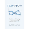 Teamflow: The Science of Creating Positive Leadership Practices with IMPACT - Paperback